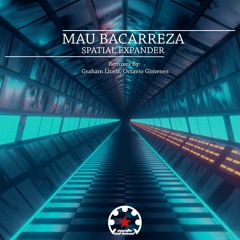Mau Bacarreza - Spatial Expander (Original Mix)