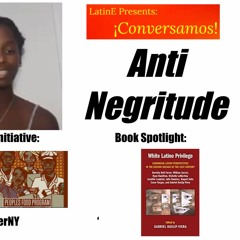 ¡Conversamos! || Anti-Blackness & Anti-Negritude || Season 1 - Episode 9