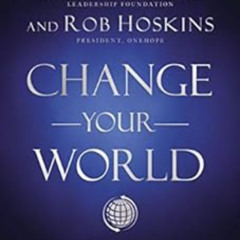 DOWNLOAD KINDLE 📬 Change Your World: How Anyone, Anywhere Can Make A Difference by J