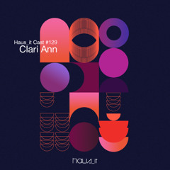 Haus_it Cast #129 - Clari Ann