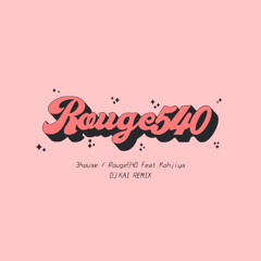 3House - Rouge540 feat. Kohjiya (Remix - MashUp / Come & Talk To Me)