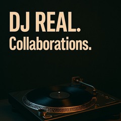 DJ Real Collaborations