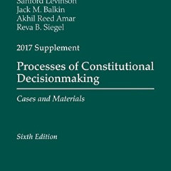 VIEW PDF 📝 Processes of Constitutional Decisionmaking: Sixth Edition, 2017 Supplemen
