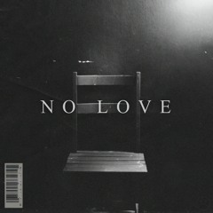 NO LOVE