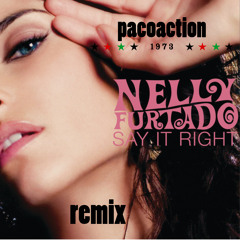 Say It Right (pacoaction remix)