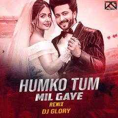 Humko Tum Mil Gaye Remix Dj Glory (Glories Vol.7)