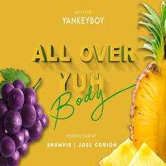 Yankey Boy - All Over Yuh Body(Clean)