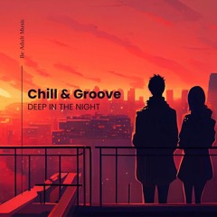 Chill & Groove - Deep In The Night (Sunset Mix)