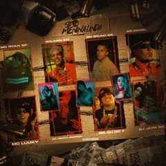 Só Menina Linda - MC Ryan,MC Luuky,MC Bruno MS,Boladin211,MC Negão Original,MC GH do 7,MC Daniel
