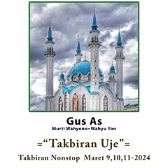 Gus As - Takbiran Nonstop  -- "Takbiran Uje", Malang 9, 10, 11--2024
