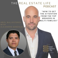 #07 - Alejandro González On How To Get The Attention From The Top Brokers In Multi Families