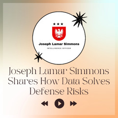 Joseph Lamar Simmons Shares How Data Solves Defense Risks