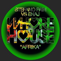 Stefano Pain Vs Enaj - Afrika (Original Mix) Whore House RELEASED 30.05.22