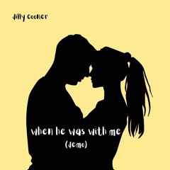 When He Was With Me (demo)