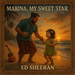 Ed Sheeran - marina my sweet star