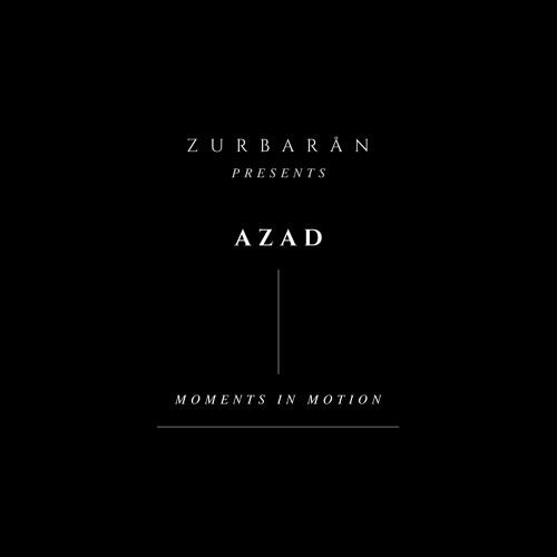 Zurbarån presents - AZAD - Moments in Motion