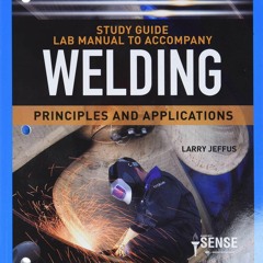 [PDF READ ONLINE] Study Guide with Lab Manual for Jeffus' Welding: Principles an