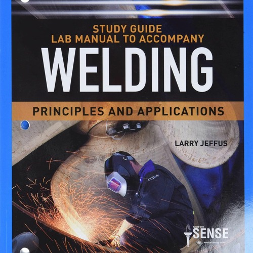[PDF READ ONLINE] Study Guide with Lab Manual for Jeffus' Welding: Principles an