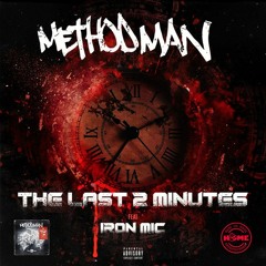 Method Man - The Last 2 Minutes (Ft. Iron Mic)