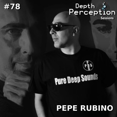 Depth Perception Sessions #78 - Pepe Rubino