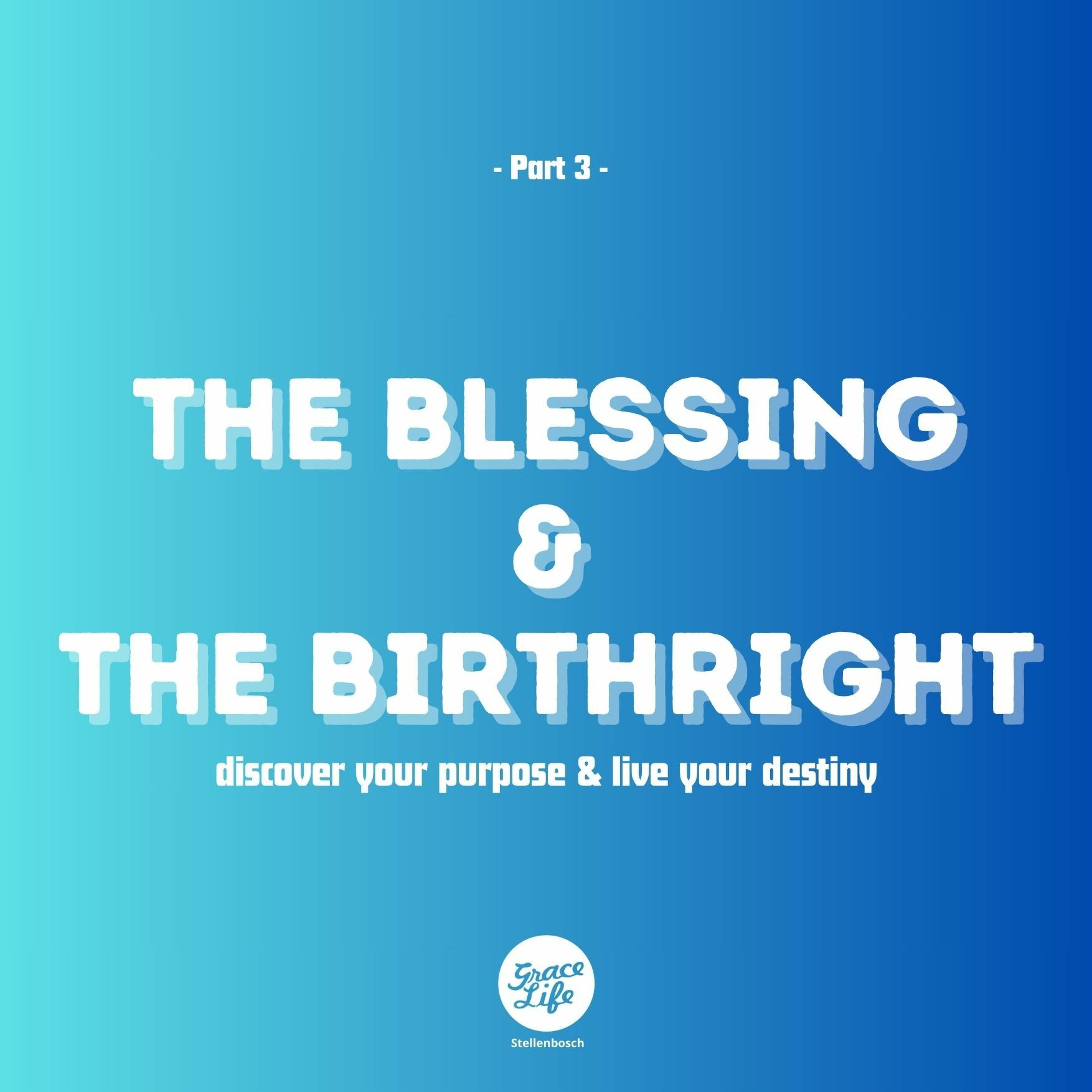 Your Purpose & Destiny - Part 3 - The Blessing & The Birthright - Pieter Weenink (Stellenbosch)