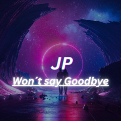 JP - Won´t say Goodbye