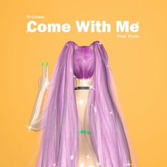 Come With Me ft. Pr1ncess