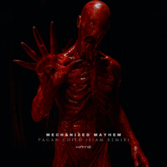 MECHANIZED MAYHEM - PAGAN CHILD (S1AM REMIX)