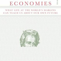 Read EPUB 📤 Extreme Economies: What Life at the World's Margins Can Teach Us About O