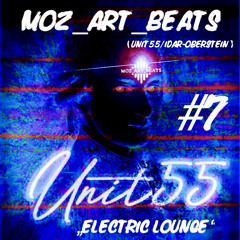 UNIT55 Podcast #7 ELECTRIC LOUNGE - mixed by Moz_art_beats
