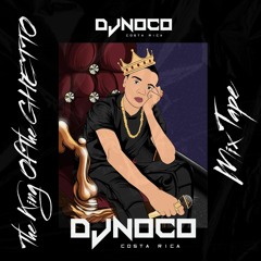 Dj Noco - The King Of The Ghetto Mix Tape -
