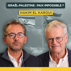 Israël-Palestine : paix impossible ? Avec Hakim El Karoui  | Entretiens géopo