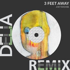 JOEY BADA$$ - 3 FEET AWAY [DELIA REMIX]