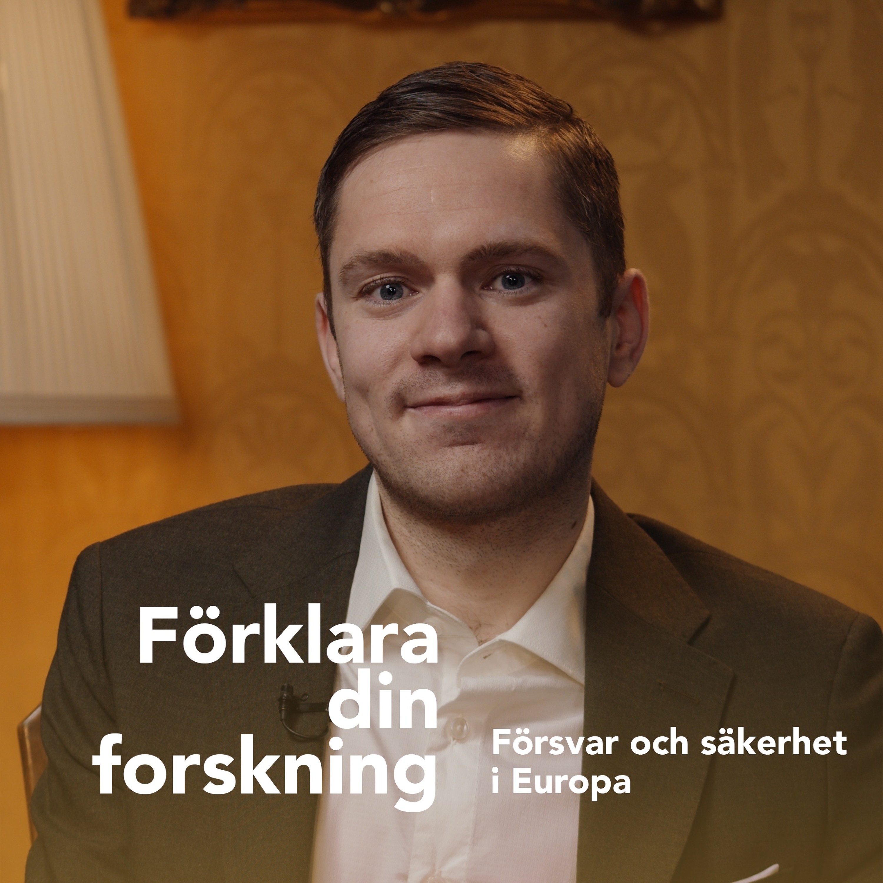 Podcastbild: Förklara din forskning 2024 – Försvar och säkerhet i Europa med Calle Håkansson