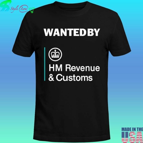 Stream Official Wanted By Hm Revenue And Customs Shirt by