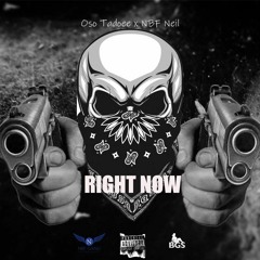 Oso Tadoee x NBF Neil - Right Now