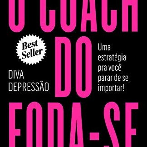 [READ] PDF 📝 O coach do foda-se: Uma estratégia pra você parar de se importar! (Port