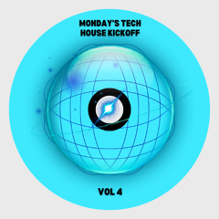 MONDAY'S TECH HOUSE KICKOFF VOL 4