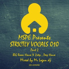 MSPE Presents STRICTLY VOCALS 010 Part 2 - BIG Room House