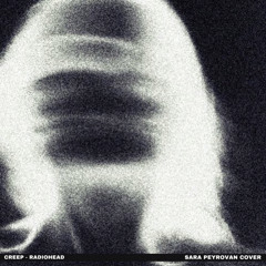 creep - radiohead (Sara Peyrovan Cover)