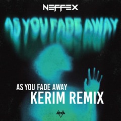 NEFFEX - As You Fade Away (KERIM Remix)