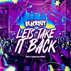 Blackout Crew - Lets Take It Back (Matty Hamilton Remix)