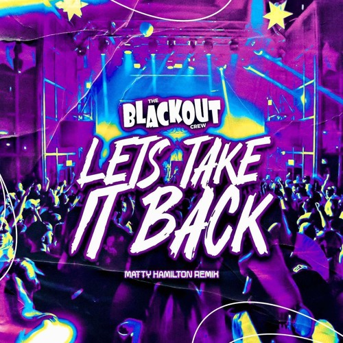 Blackout Crew - Lets Take It Back (Matty Hamilton Remix)