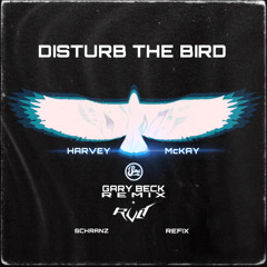 Harvey Mckay - Disturb The bird (Gary Beck Rmx) + (RVLT SCHRANZ REFIX)[FREEDL]