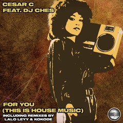 Cesar C Feat. DJ Ches - For You (This Is House Music) (Original Mix) [Soulful Evolution Records]