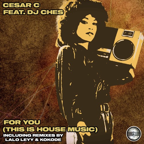 Cesar C Feat. DJ Ches - For You (This Is House Music) (Kokode Remix) [Soulful Evolution Records]