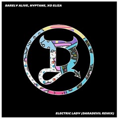 Barely Alive, Nyptane, XO Eliza - Electric Lady (Daradevil Remix)