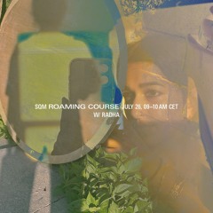 Roaming Course Nr. 50 (24/07/26) w/ Radha (NTS, In Sheep's Clothing HiFi)
