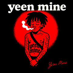 yeen mine [sickofcam + yungzay + vmizzy]