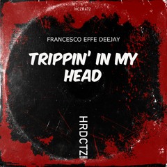 Francesco Effe DeeJay - Trippin' In My Head EP